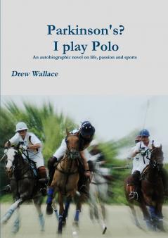 Parkinson's? I play Polo