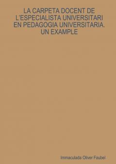 LA CARPETA DOCENT DE L'ESPECIALISTA UNIVERSITARI EN PEDAGOGIA UNIVERSITARIA. UN EXAMPLE