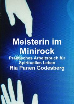 Meisterin im Minirock Praktisches Arbeitsbuch für Spirituelles Leben