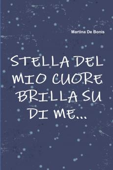 Stella del mio cuore Brilla su di me...