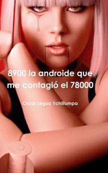 8900 la androide que me contagió el 78000