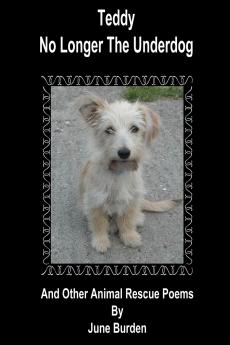 Teddy no longer the underdog and other animal rescue poems