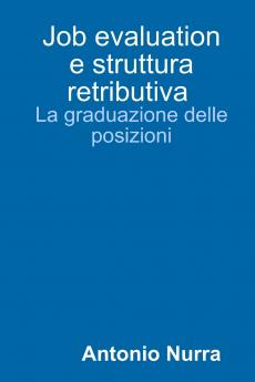 Job evaluation e struttura retributiva la graduazione delle posizioni