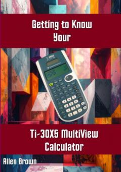 Getting to Know Your TI-30XS MultiView Calculator
