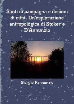 Santi di campagna e demoni di citt��. Un'esplorazione  antropologica di Stoker e D'Annunzio