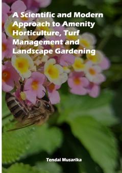 A Scientific and Modern Approach to Amenity Horticulture Turf Management and Landscape Gardening
