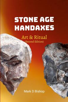 Stone Age Handaxes Art & Ritual (Second Edition)