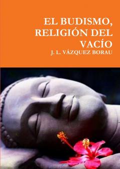 EL BUDISMO, RELIGIÓN DEL VACÍO (Spanish Edition)