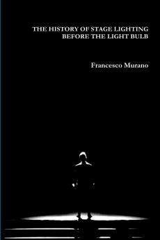 THE HISTORY OF STAGE LIGHTING  BEFORE THE LIGHT BULB