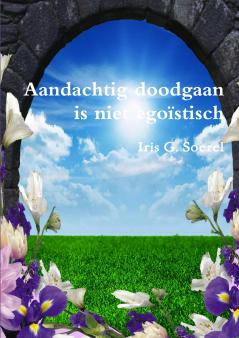 Aandachtig doodgaan is niet egoïstisch