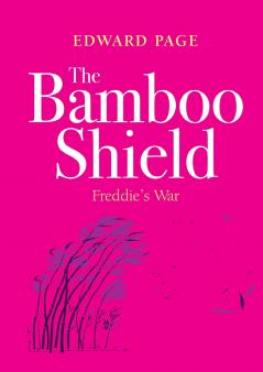 The Bamboo Shield (Freddie's war)