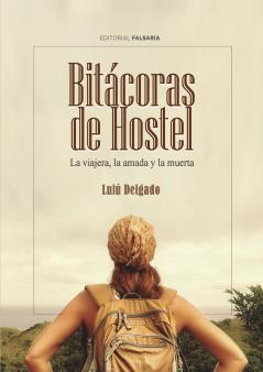 Bitácoras de Hostel. La viajera la amada y la muerta