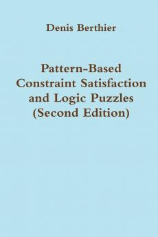 Pattern-Based Constraint Satisfaction and Logic Puzzles (Second Edition)