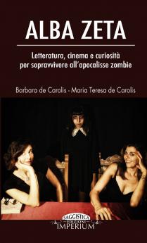Alba Zeta - Letteratura cinema e curiosità per sopravvivere all'apocalisse zombie
