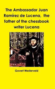 The Ambassador Juan Ramírez de Lucena  the father of the chessbook writer Lucena