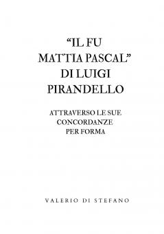 Il fu Mattia Pascal di Luigi Pirandello attraverso le sue concordanze per forma
