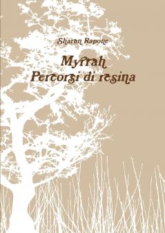 Myrrah. Percorsi di resina