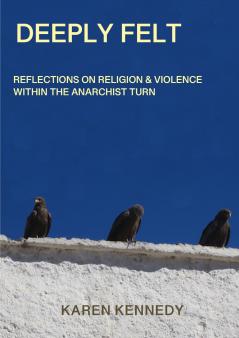 Deeply Felt Reflections on Religion & Violence within the Anarchist Turn