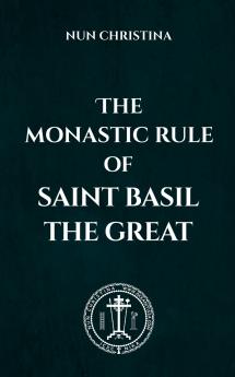 The Monastic Rule of Saint Basil the Great