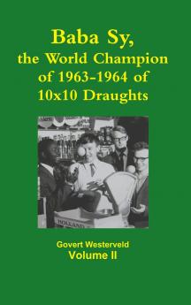 Baba Sy the World Champion of 1963-1964 of 10x10 Draughts - Volume II
