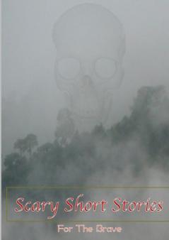 Scary Short Stories For The Brave