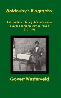 Woldouby's Biography  Extraordinary Senegalese checkers player during his stay in France 1910 – 1911.