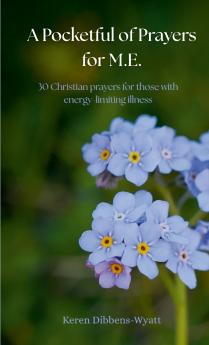 A Pocketful of Prayers for M.E.