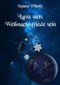 Lasst stets Weihnachtsfriede sein