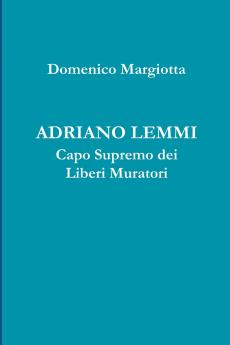 ADRIANO LEMMI Capo Supremo dei Liberi Muratori