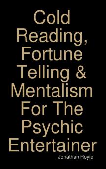 Cold Reading Fortune Telling & Mentalism For The Psychic Entertainer