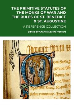 THE PRIMITIVE STATUTES OF THE MONKS OF WAR AND THE RULES OF ST. BENEDICT & ST. AUGUSTINE