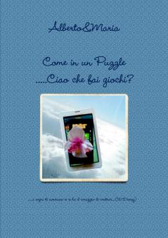 Come in un Puzzle      -...Ciao che fai ..giochi?