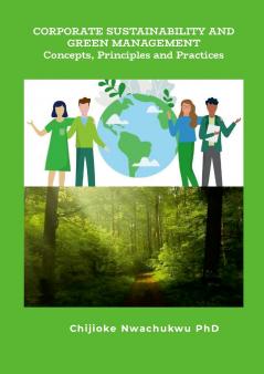 Corporate Sustainability and Green Management Concepts Principles and Practice