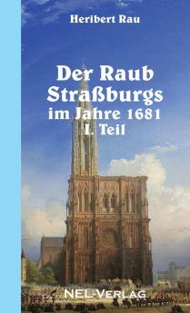 Der Raub Straßburgs  im Jahre 1681 I. Teil
