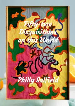 Fifty-two Disquisitions on this World