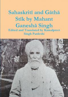 Sahaskritī and Gāthā Stīk by Mahant Ganeshā Singh