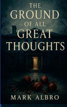 The Ground of all Great Thoughts