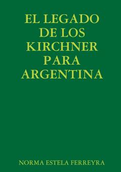 EL LEGADO DE LOS KIRCHNER PARA ARGENTINA