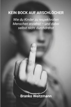 KEIN BOCK AUF ARSCHLÖCHER