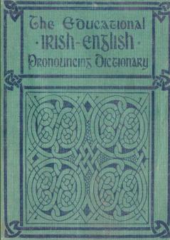 The Educational IRISH-ENGLISH Pronouncing Dictionary