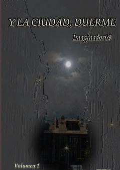 Y la ciudad duerme. Volumen 1