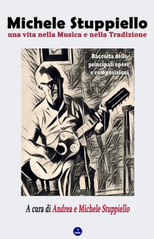 Michele Stuppiello una vita nella Musica e nella Tradizione