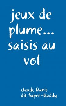 jeux de plumes... saisis au vol