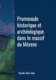 Promenade historique et archéologique dans le massif du Mézenc