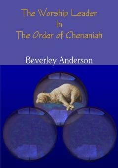 The Worship Leader In The Order of Chenaniah
