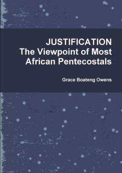 JUSTIFICATION BY FAITH The Viewpoint of Most African Pentecostals