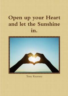 Open up your Heart and let the Sunshine in.