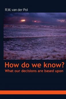 How do we know? What our beliefs are based upon
