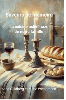 Saveurs de mémoire. La cuisine ashkénaze de notre famille.