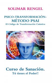 SOLIMAR RENGEL PSICO-TRANSFORMACIÓN-MÉTODO PSAI- EL Código de Transformación Cuántica